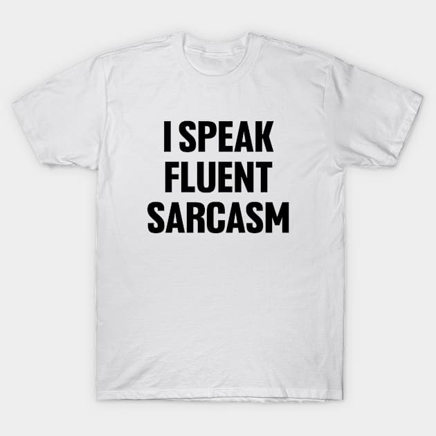 I speak fluent sarcasm shirt, funny sarcastic T-Shirt by QuortaDira